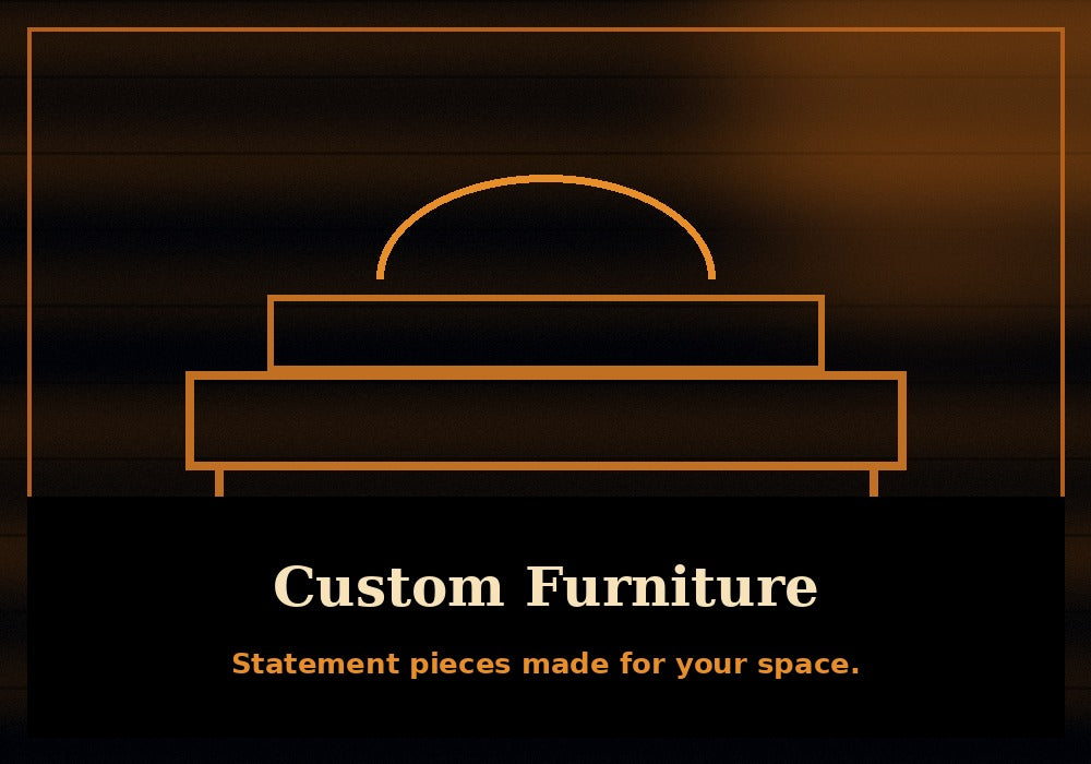 Custom furniture